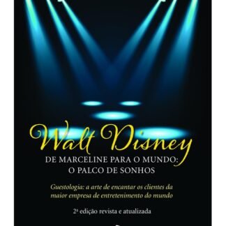 Walt Disney: de Marceline para o mundo — o palco de sonhos