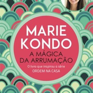 A mágica da arrumação — Marie Kondo