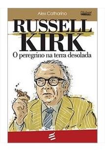 Russell Kirk: o peregrino na terra desolada