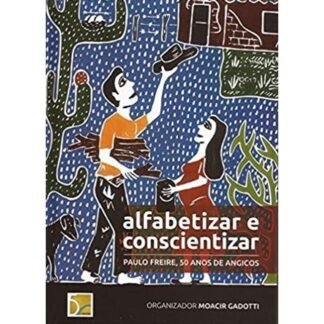 Alfabetizar e conscientizar: Paulo Freire, 50 anos de Angicos