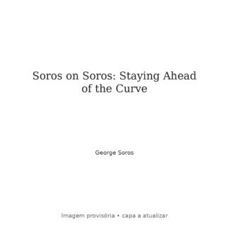 Soros on Soros: Staying Ahead of the Curve