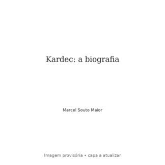 Kardec: a biografia