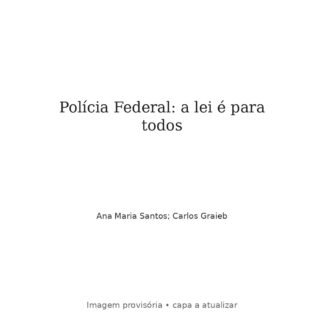 Polícia Federal: a lei é para todos