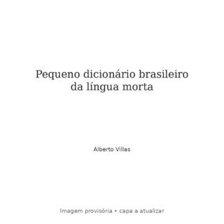 Pequeno dicionário brasileiro da língua morta