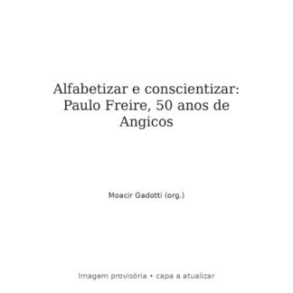 Alfabetizar e conscientizar: Paulo Freire, 50 anos de Angicos