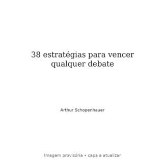 38 estratégias para vencer qualquer debate