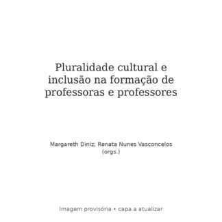 Pluralidade cultural e inclusão na formação de professoras e professores