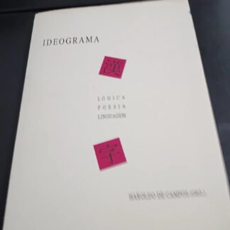 Ideograma: lógica, poesia, linguagem — Haroldo de Campos