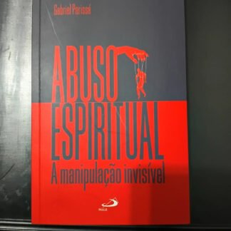 Abuso espiritual: a manipulação invisível