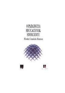 O paradigma educacional emergente — Maria Cândida Moraes