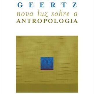 Nova luz sobre a antropologia — Clifford Geertz