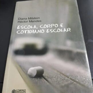 Escola, corpo e cotidiano escolar — Diana Milstein