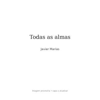 Todas as almas — Javier Marías
